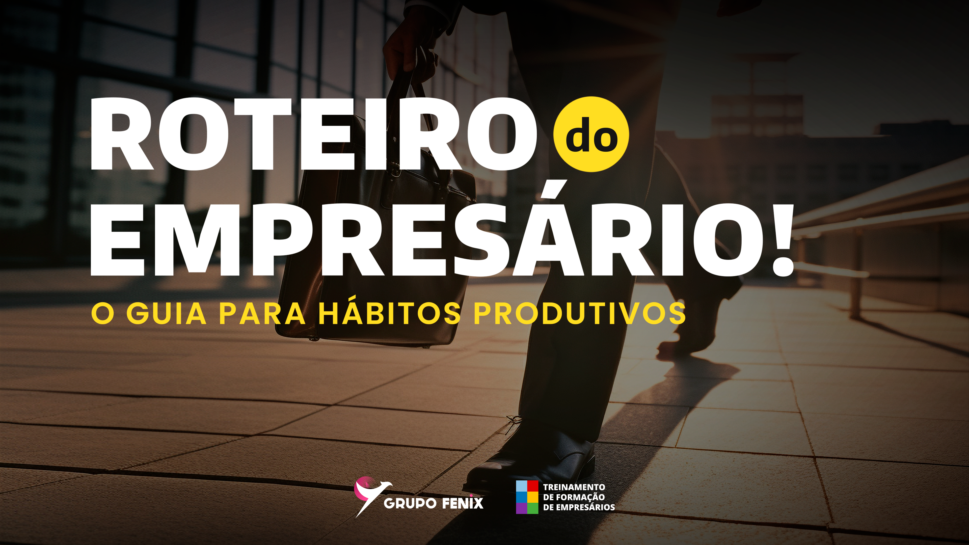 Roteiro do Empresário. O Guia para Hábitos Produtivos.