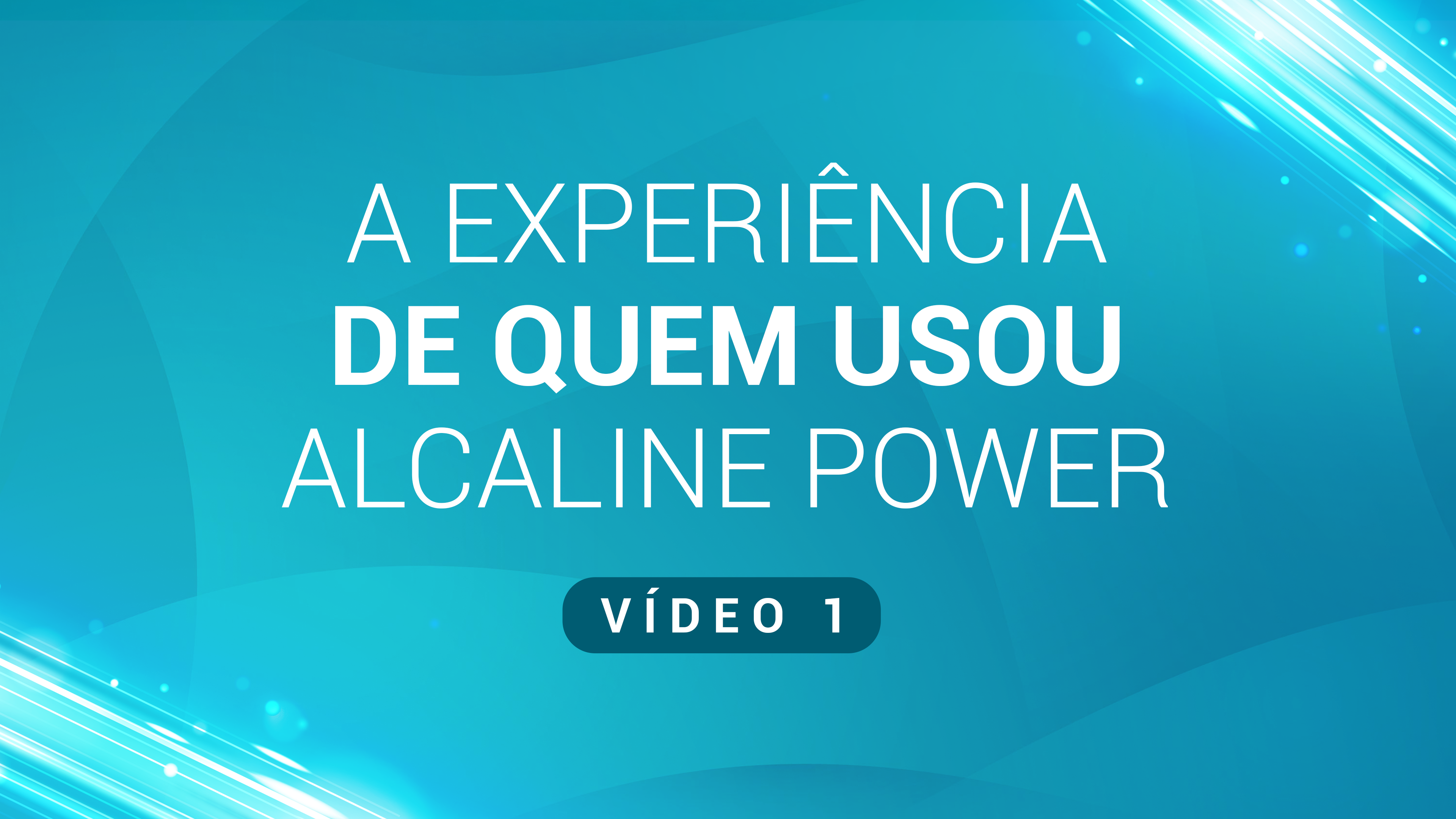 10. A experiência de quem usou Alcaline Power (vídeo 1)