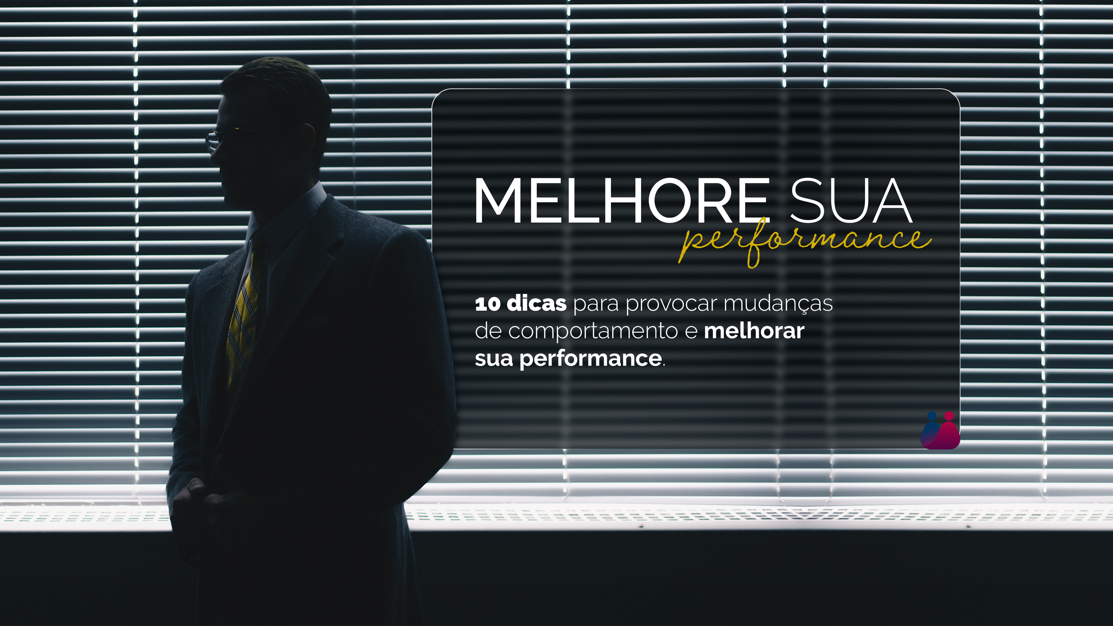 10 dicas para provocar mudança de comportamento e melhorar sua performance.