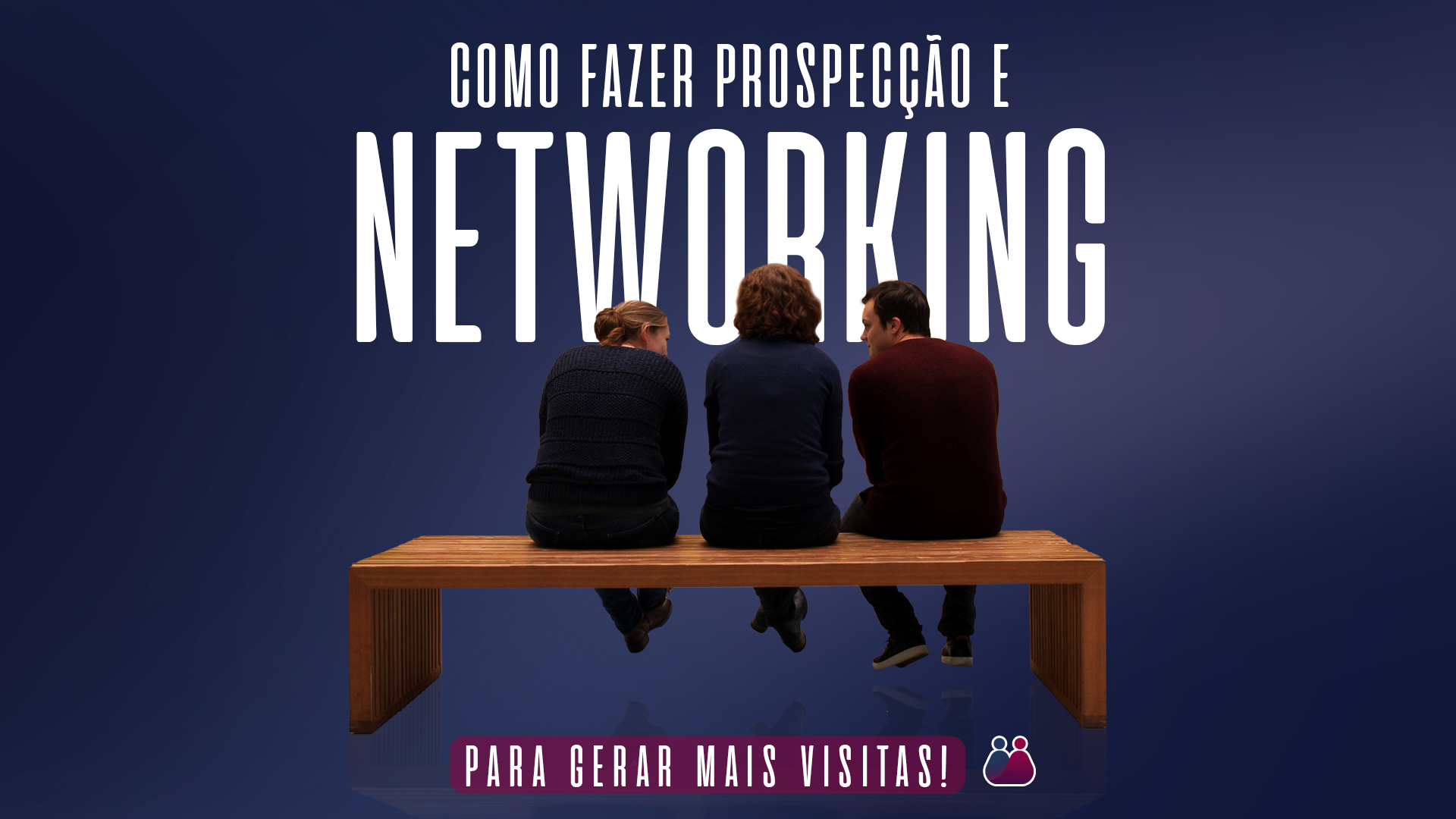  Como fazer prospecção e networking.