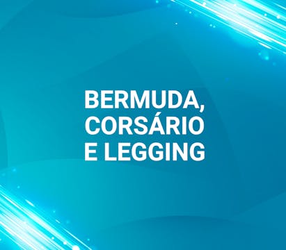 25. Bermuda, Corsário e Legging