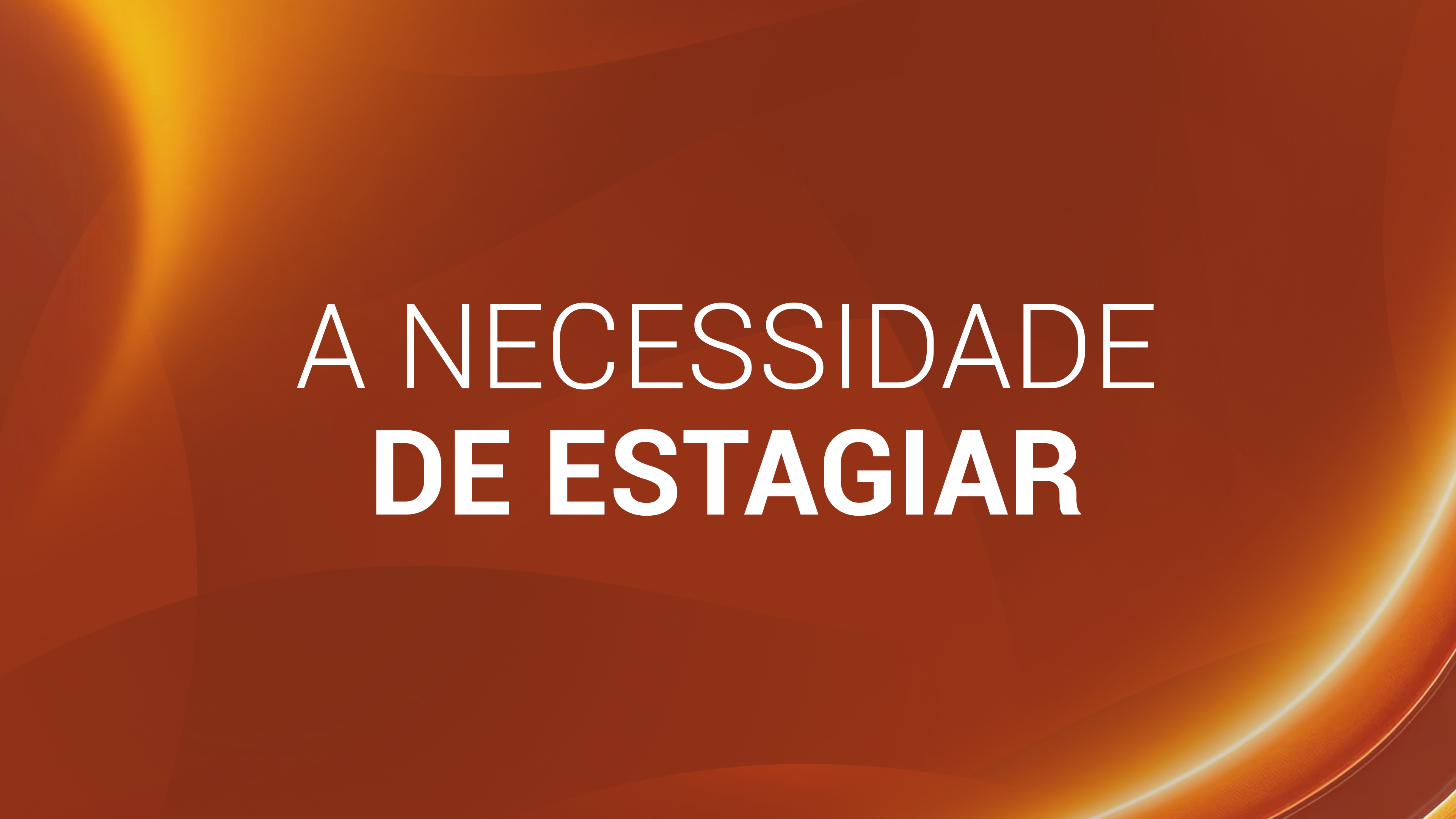 5. A NECESSIDADE DE ESTAGIAR