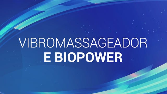 11. VIBROMASSAGEADOR E BIOPOWER