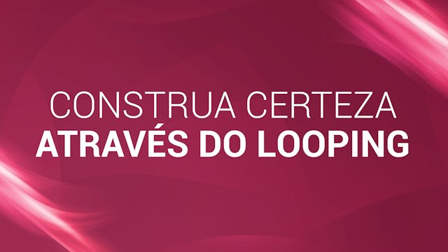 23. Construa certeza através do looping