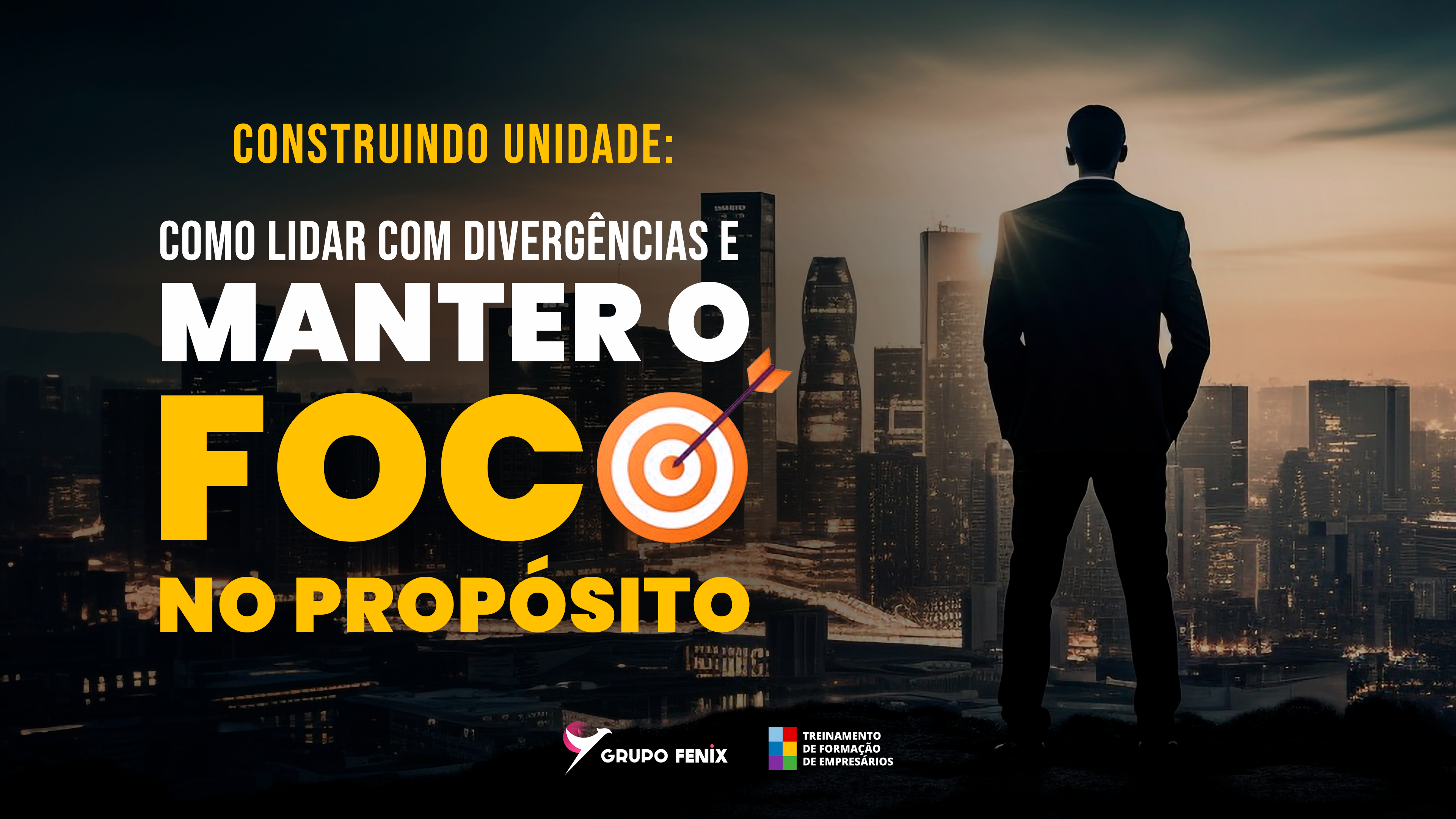 Construindo Unidade: Como Lidar com Divergências e Manter o Foco no Propósito