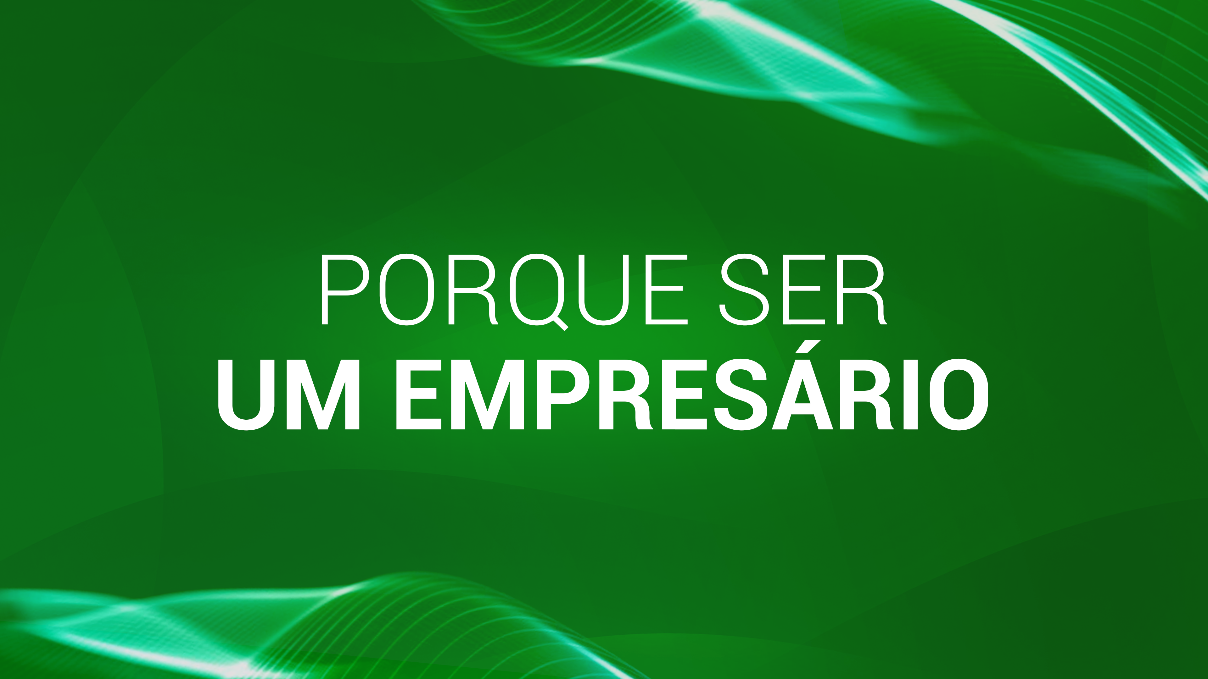 03. POR QUE SER UM EMPRESÁRIO