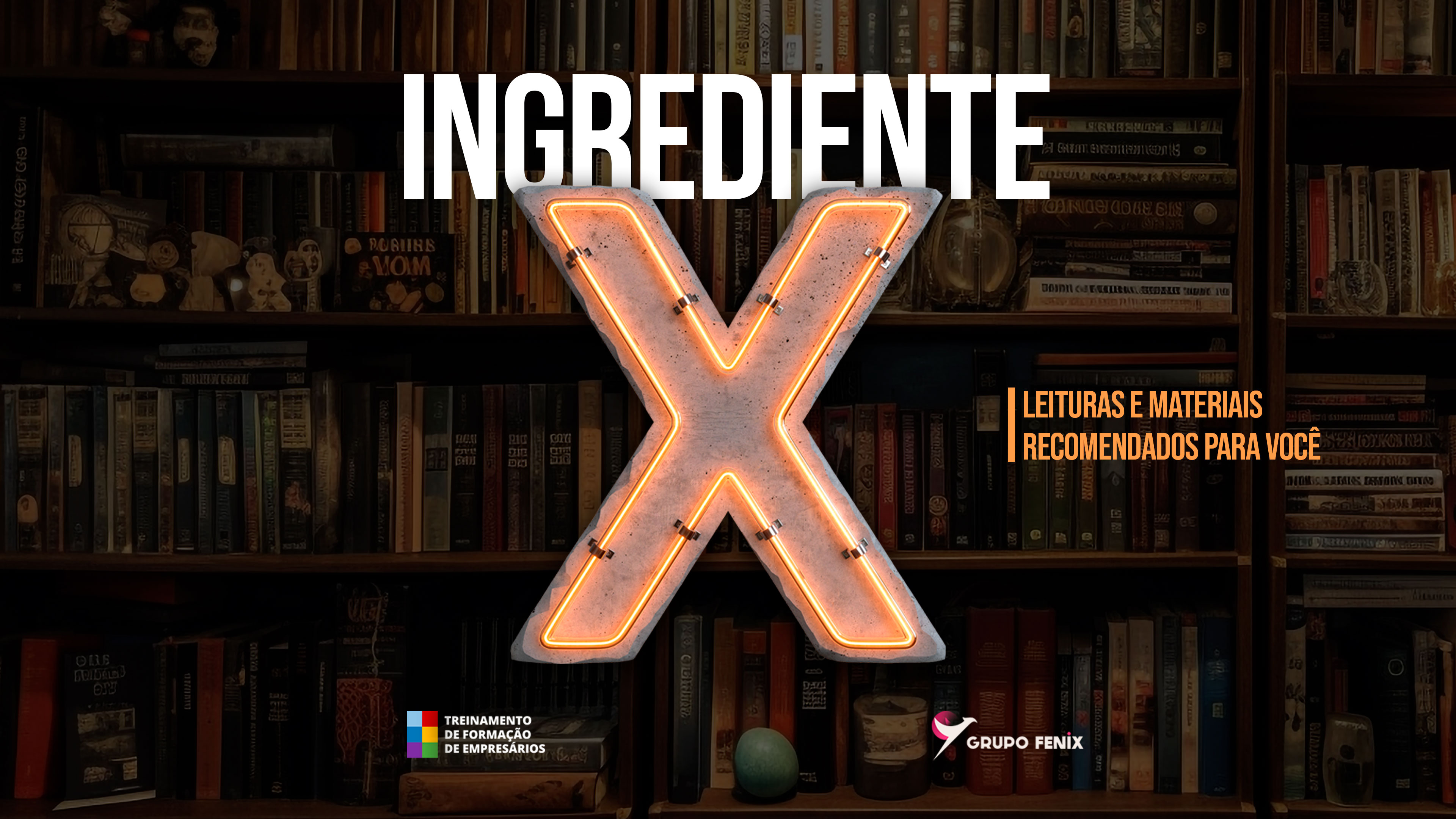 Ingrediente X :  Leituras e materiais recomendados para você. 