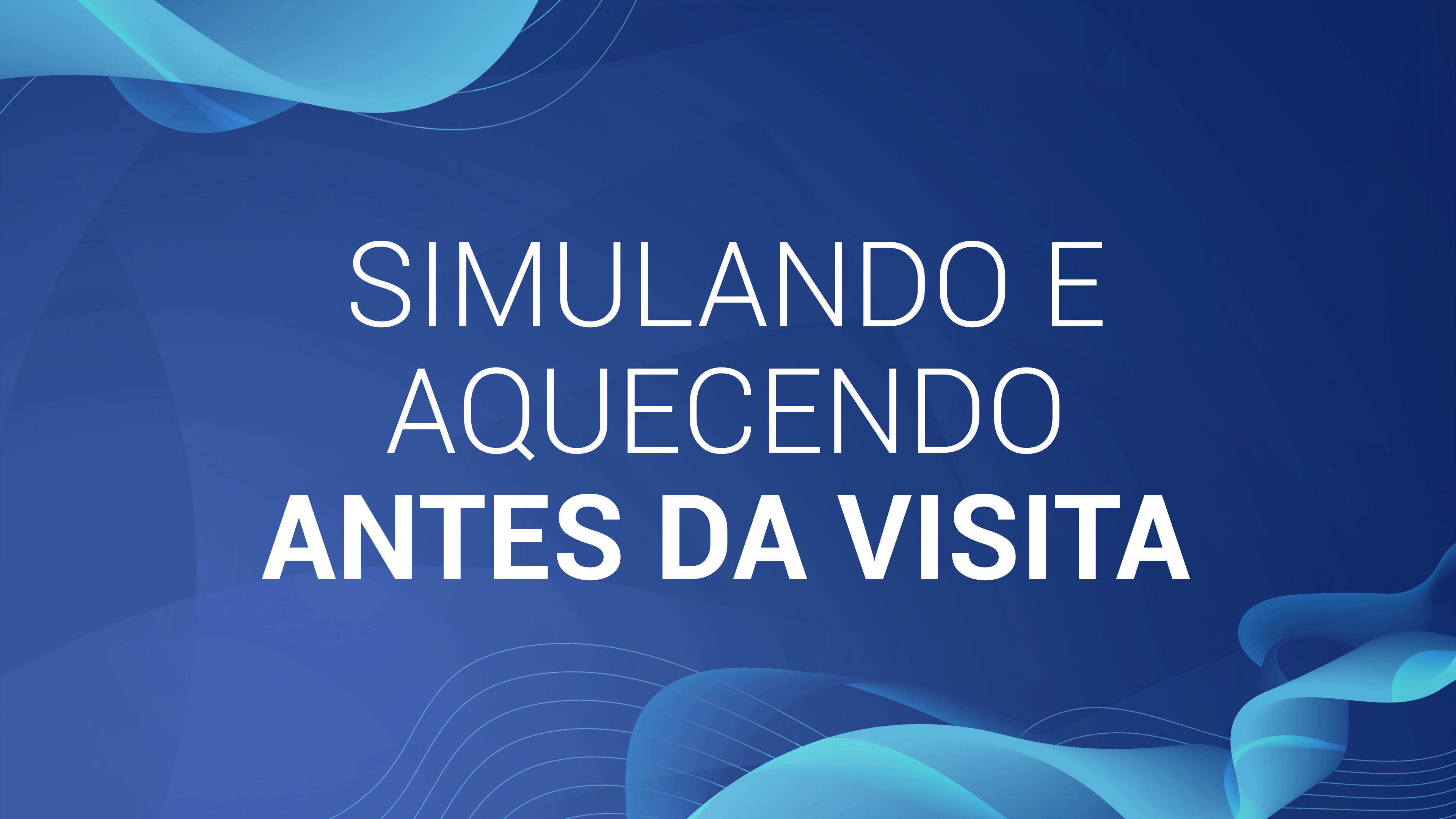 12. Simulando e aquecendo antes da visita