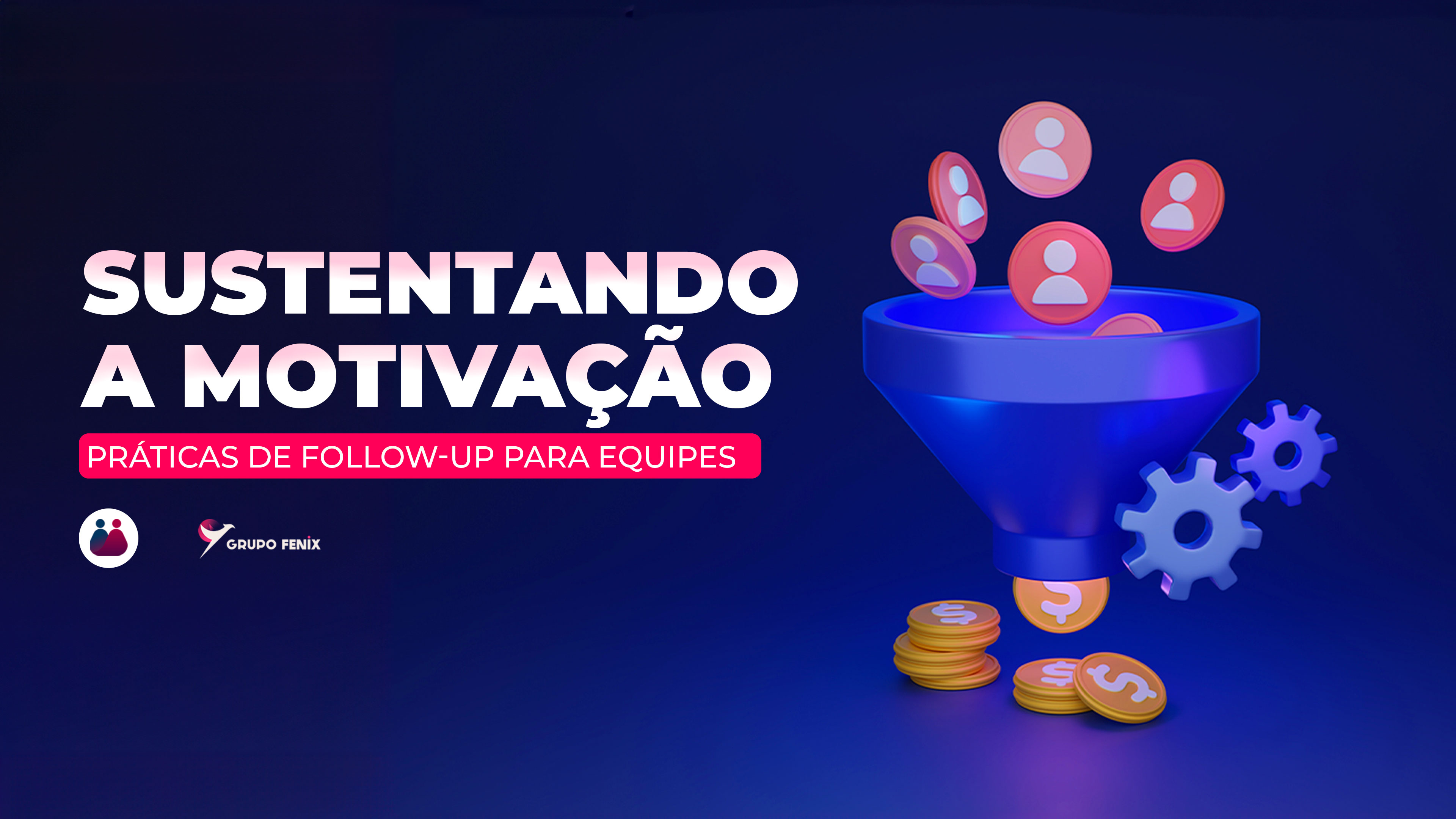 Sustentando a Motivação: Práticas de Follow-up para Equipes