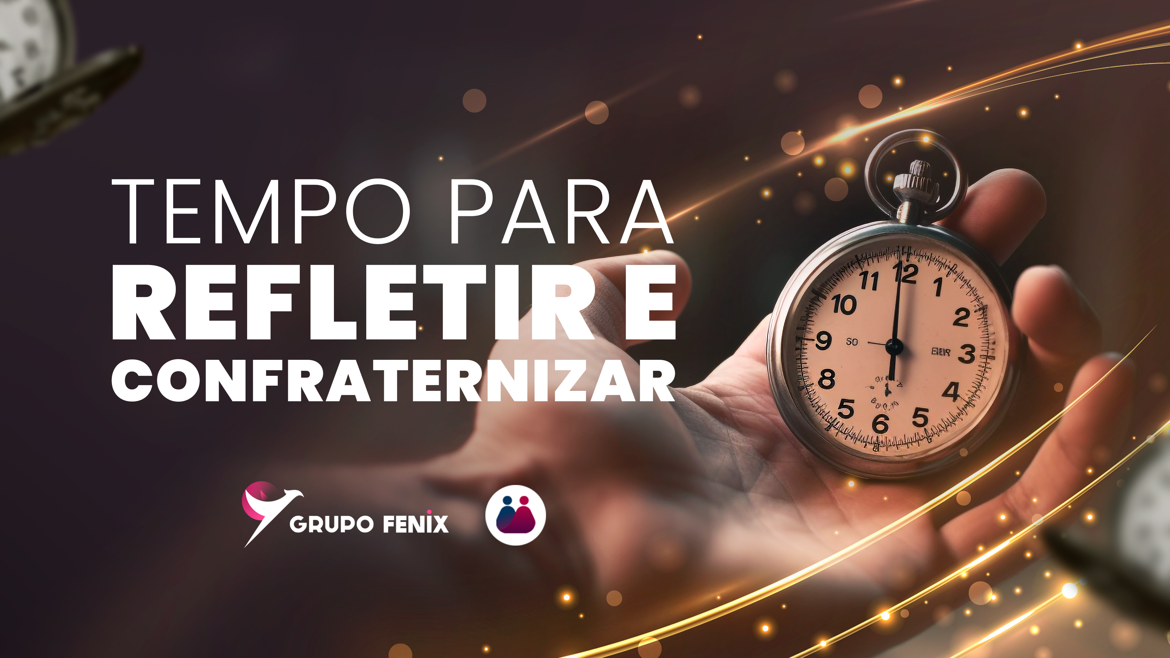 Tempo para Refletir e Confraternizar.