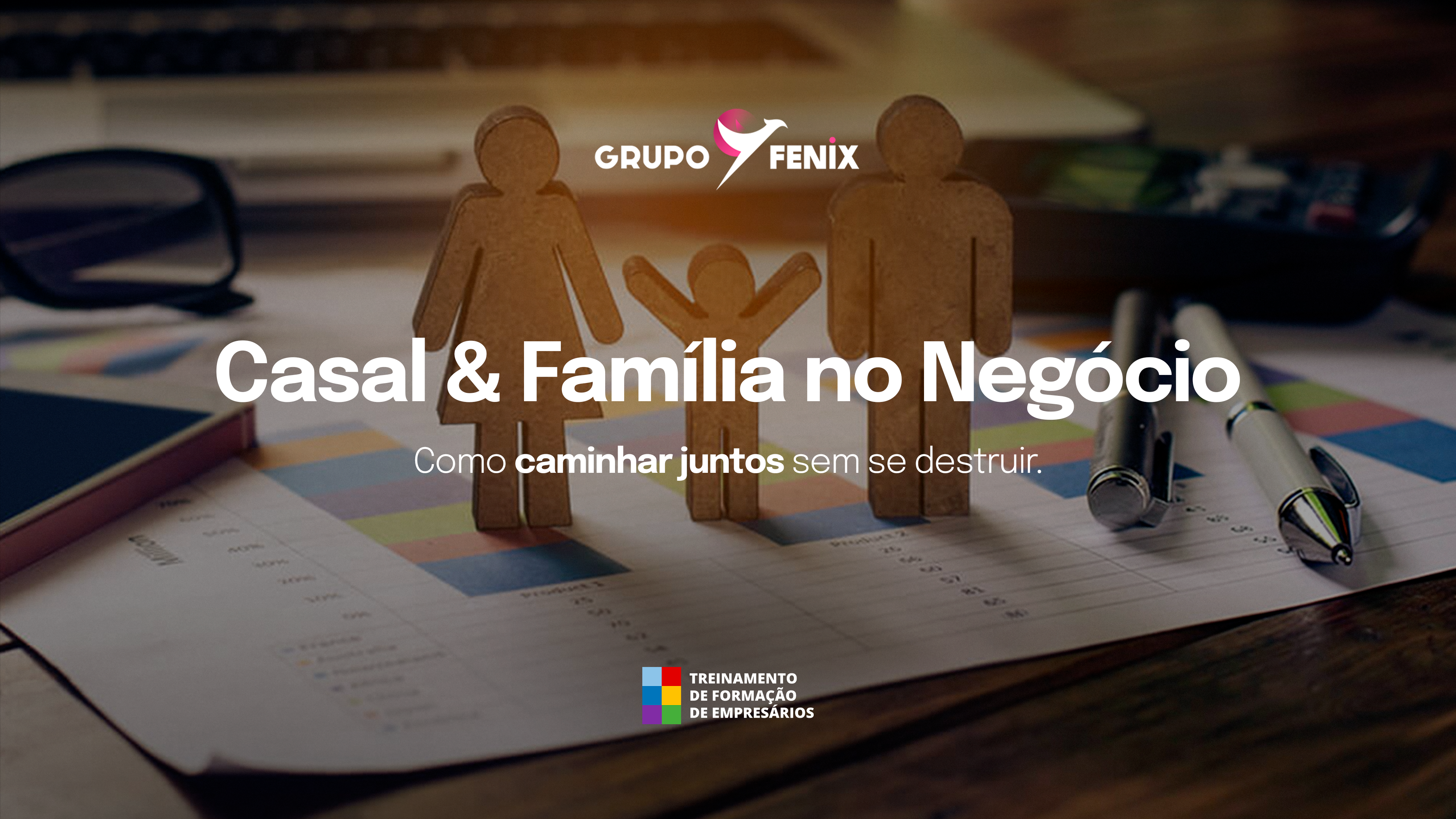 Casal & Família no Negócio: Como caminhar juntos sem se destruir