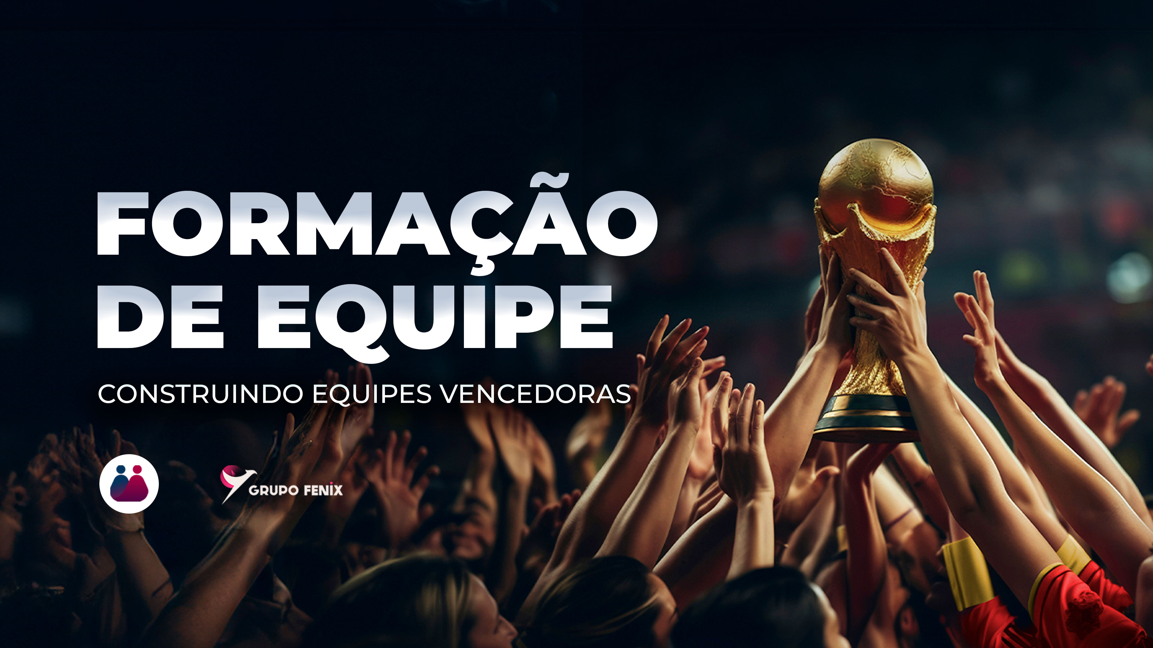 FORMAÇÃO DE EQUIPE : Construindo equipes vencedoras.