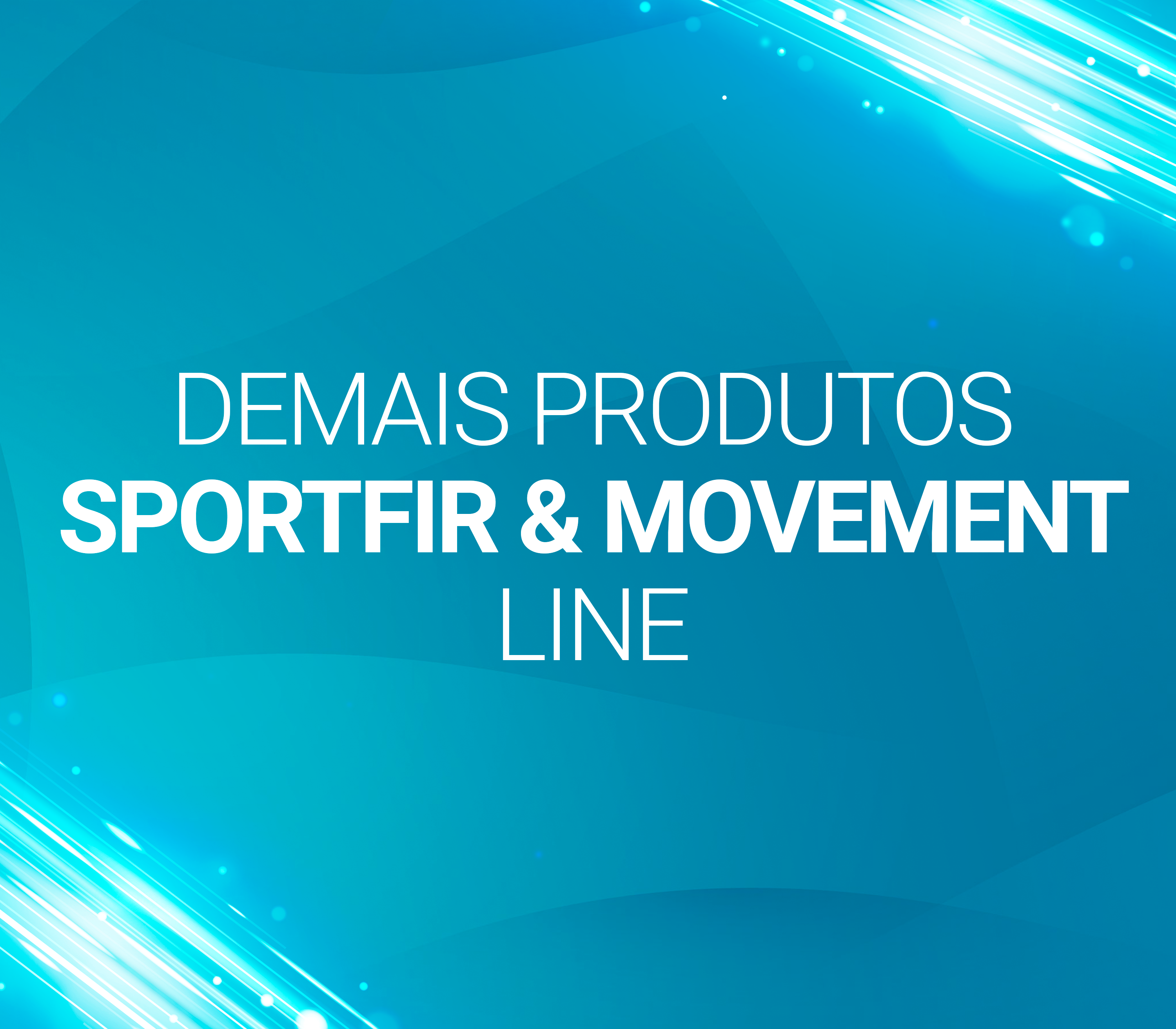 26. Demais produtos SportFIR & Movement Line