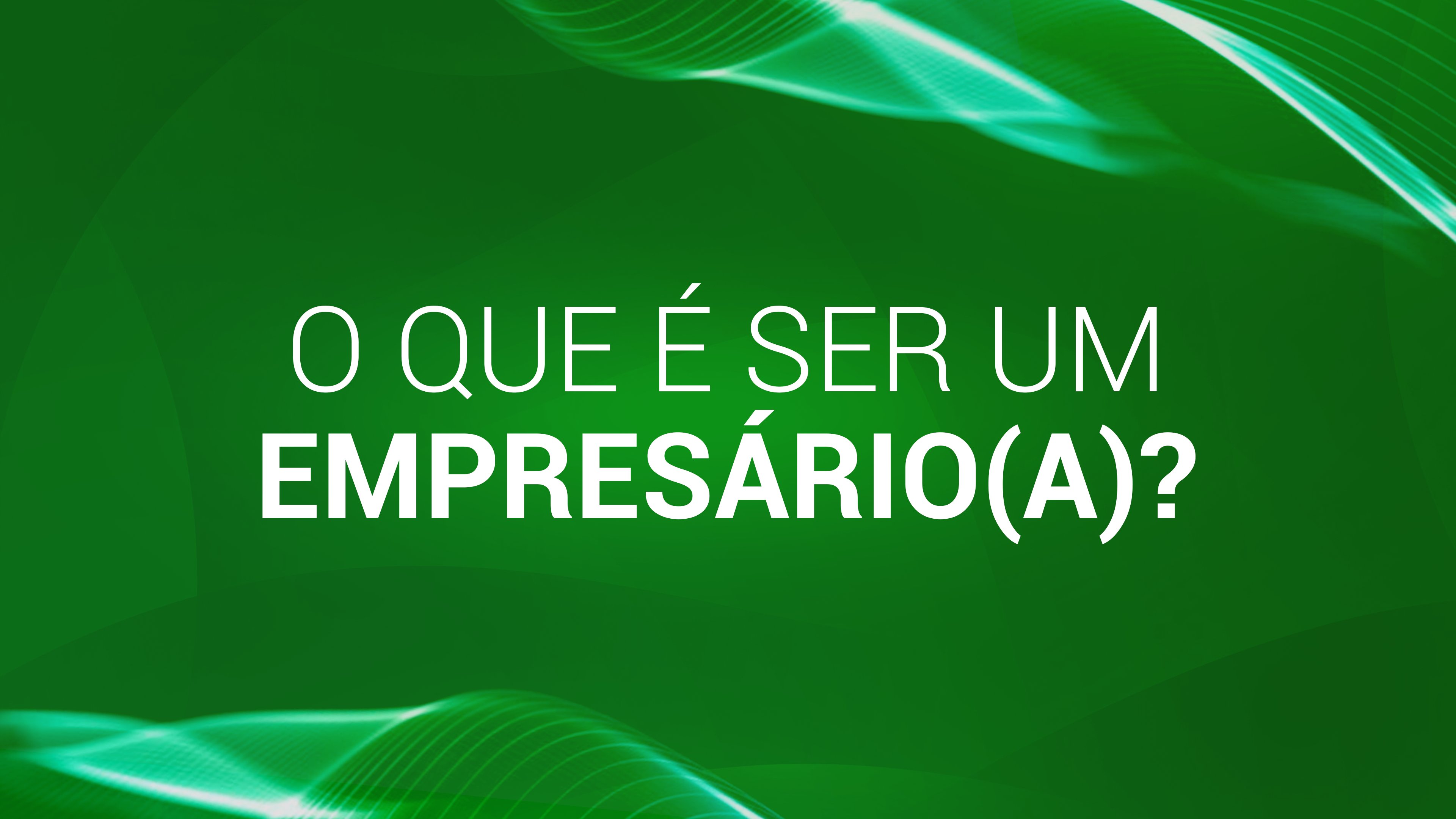 01. O QUE É SER UM EMPRESÁRIO