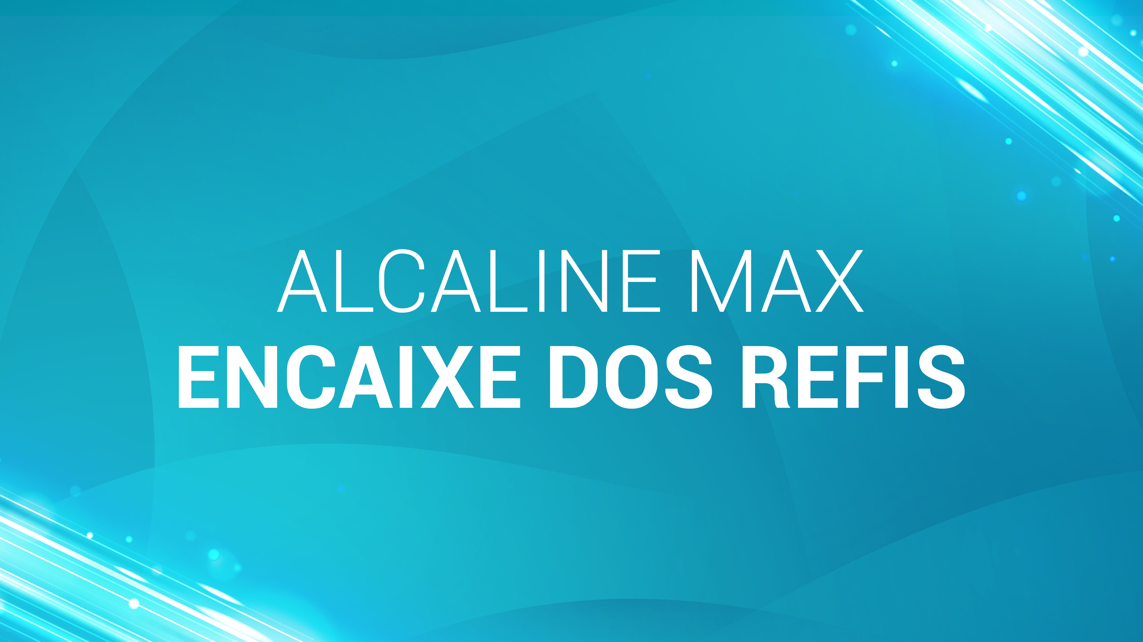 Alcaline Max - Encaixe dos Refis