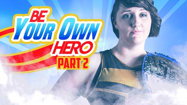Be Your Own Hero - Episode 2