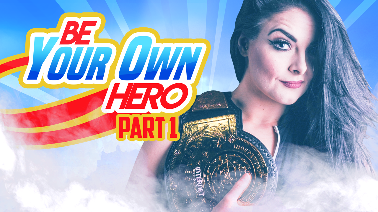 Be Your Own Hero - Episode 1