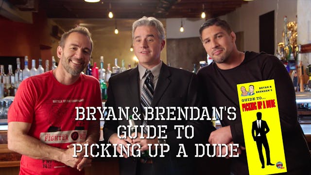 Bryan & Brendan's Guide To Picking Up Any Dude / Girl