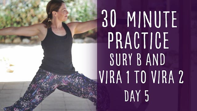 20. Day 5 - Surya B and Vira 1 to Vira 2 30-Minute Yoga Class