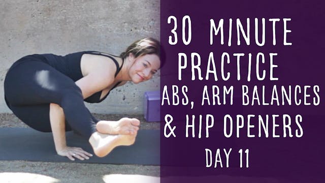 36. Day 11 - Abs, Arm Balances and Hip Openers 30 Minute Practice