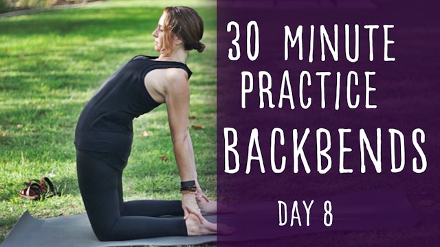 27. Day 8 - Backbends that Strengthen the Back 30 Minute Practice