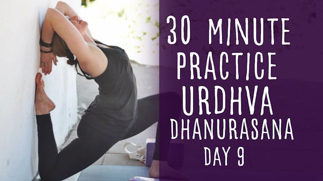 30. Day 9 - Urdhva Dhanurasana 30 Minute Practice