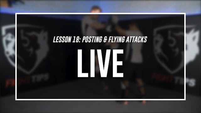 Lesson 18 - Posting & Flying Attacks - Live