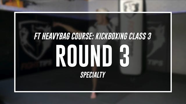 Kickboxing Class 3 - Round 3 (SPECIALTY)