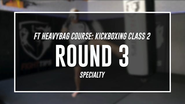 Kickboxing Class 2 - Round 3 (SPECIALTY)