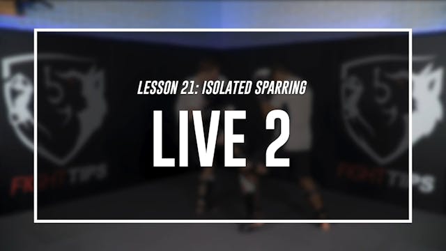 Lesson 21- Isolated & Situational Sparring - Live 2