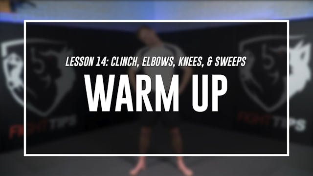 Lesson 14 - Clinch, Elbows, Knees & Sweeps - Warm Up