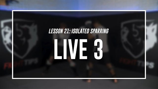 Lesson 21- Isolated & Situational Sparring - Live 3