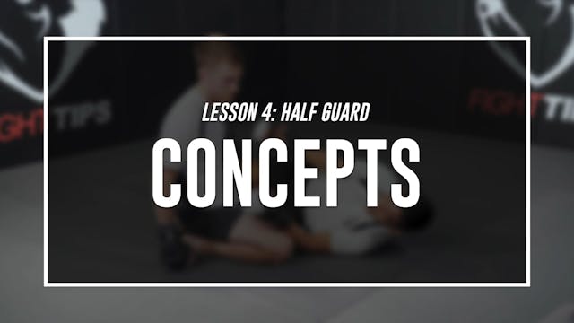 Lesson 4 - Half Guard - Concepts