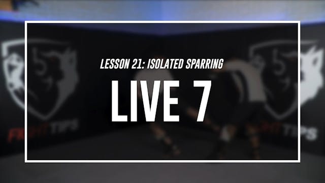 Lesson 21- Isolated & Situational Sparring - Live 7