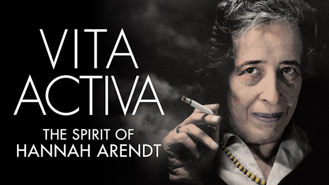Vita Activa: The Spirit of Hannah Arendt