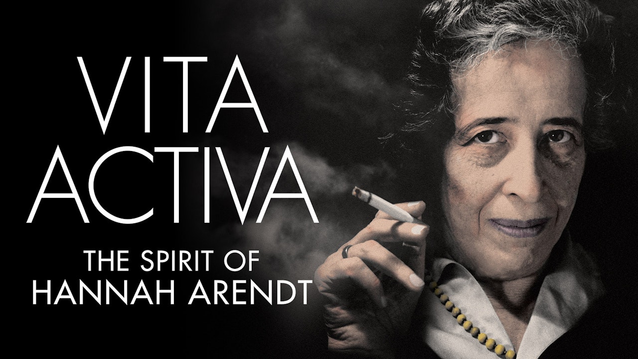 Vita Activa: The Spirit of Hannah Arendt