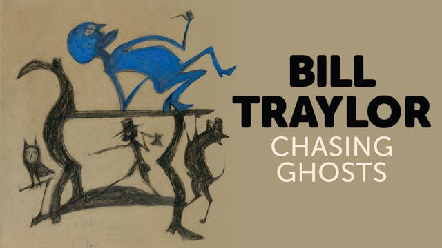 Bill Traylor: Chasing Ghosts