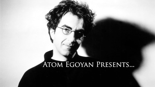 Atom Egoyan Presents...