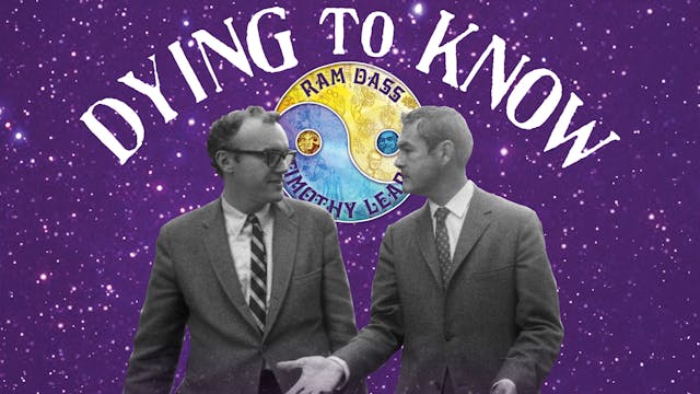 Dying to Know: Ram Dass & Timothy Leary