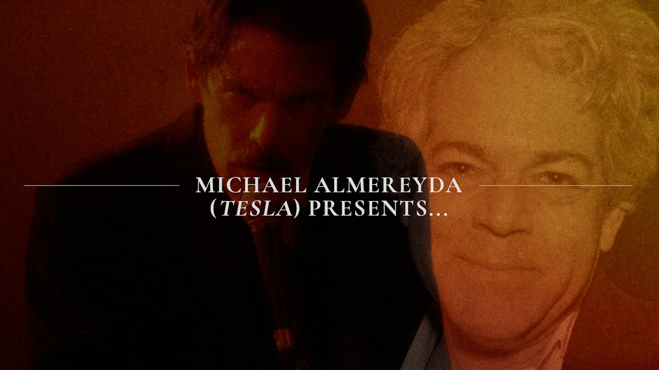 Michael Almereyda (Tesla) Presents...