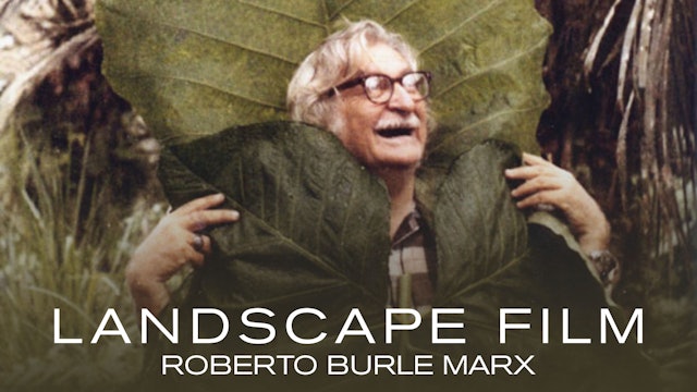 Landscape Film, Roberto Burle Marx