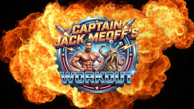 Captain Jack Meoff's Workout!