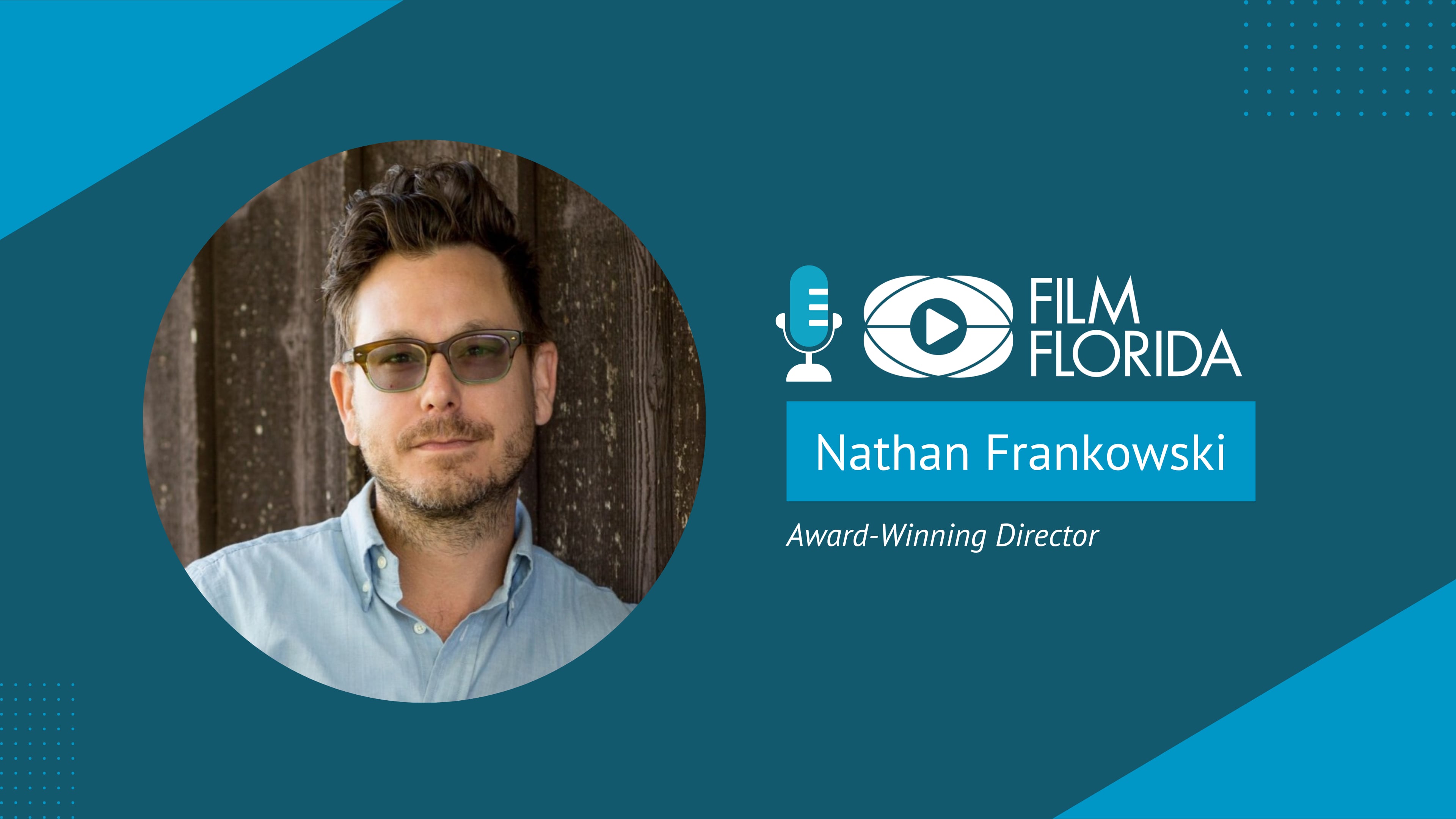 Nathan Frankowski, Director | Film Florida Podcast