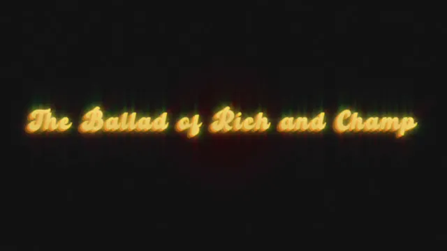 The Ballad of Rich and Champ