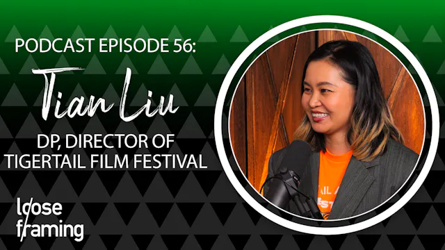 Loose Framing Podcast - Ep. 56: Tian ...