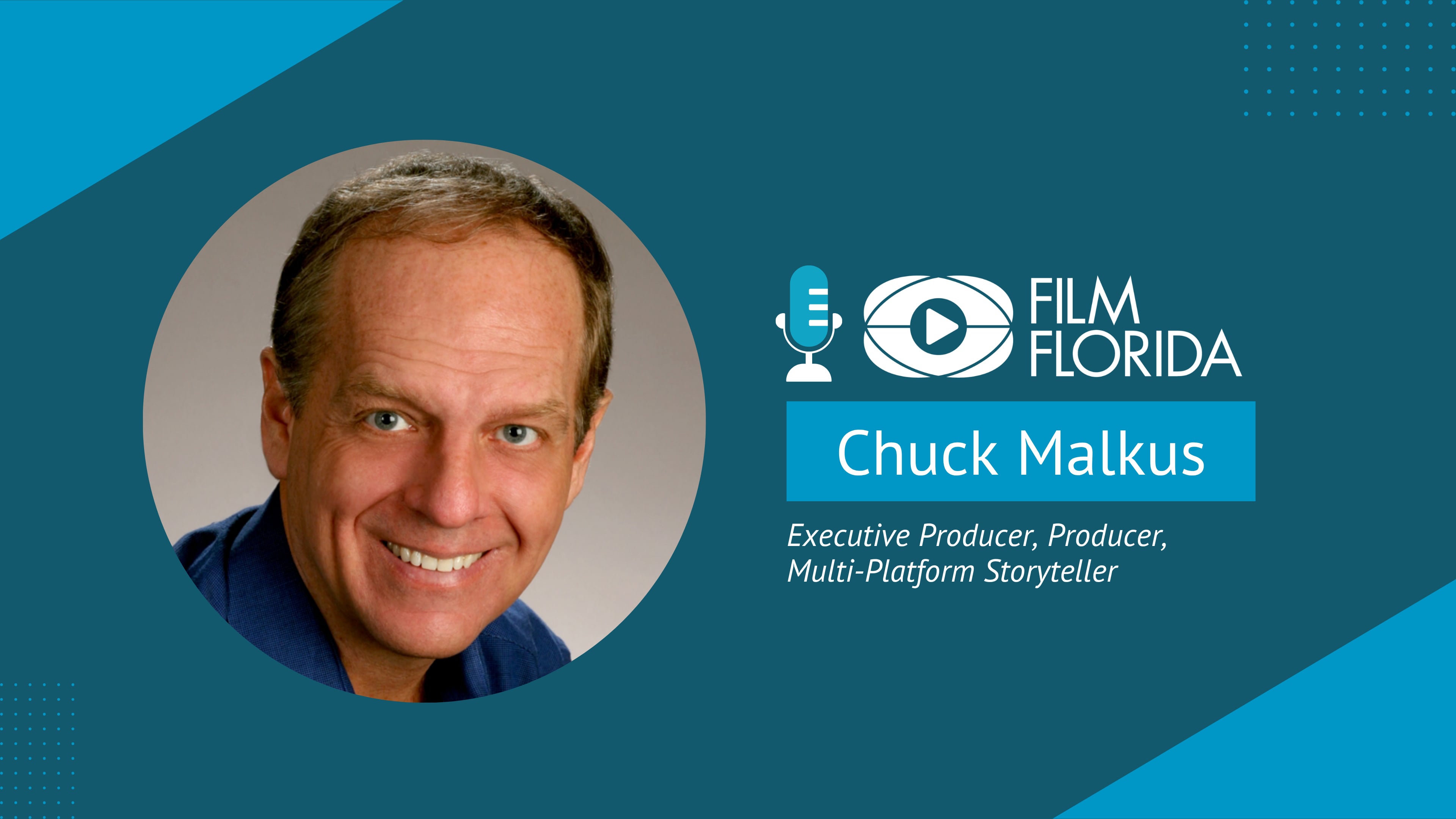 Chuck Malkus, Executive Producer, Producer, & Storyteller | Film Florida Podcast