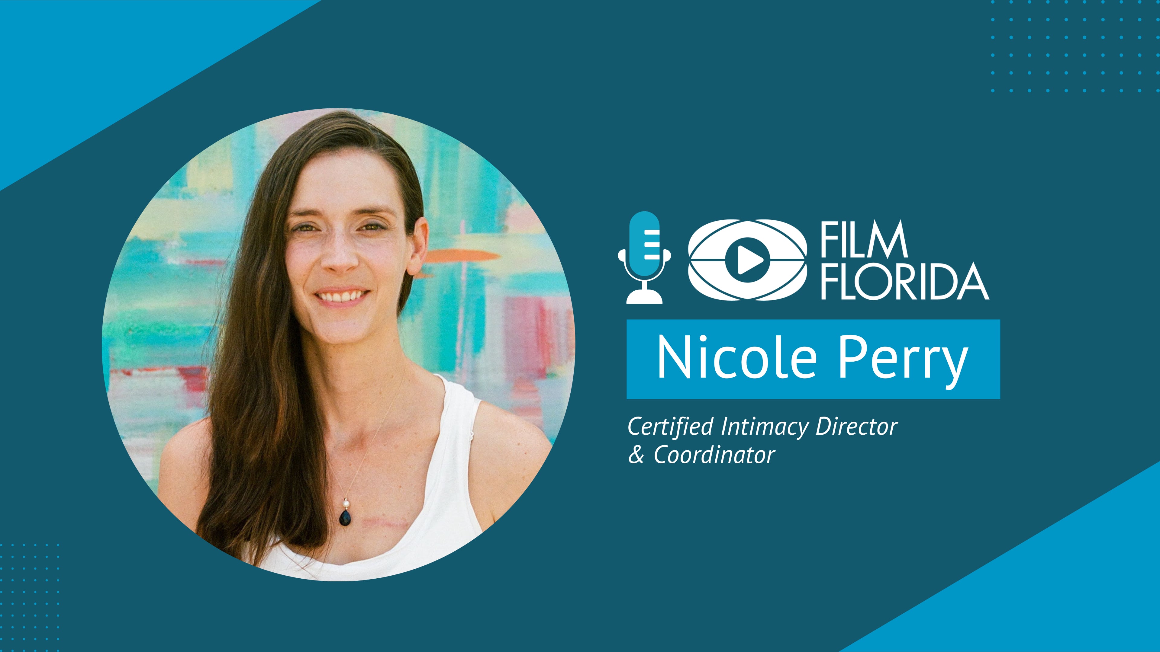 Nicole Perry, Certified Intimacy Director  & Coordinator | Film Florida Podcast