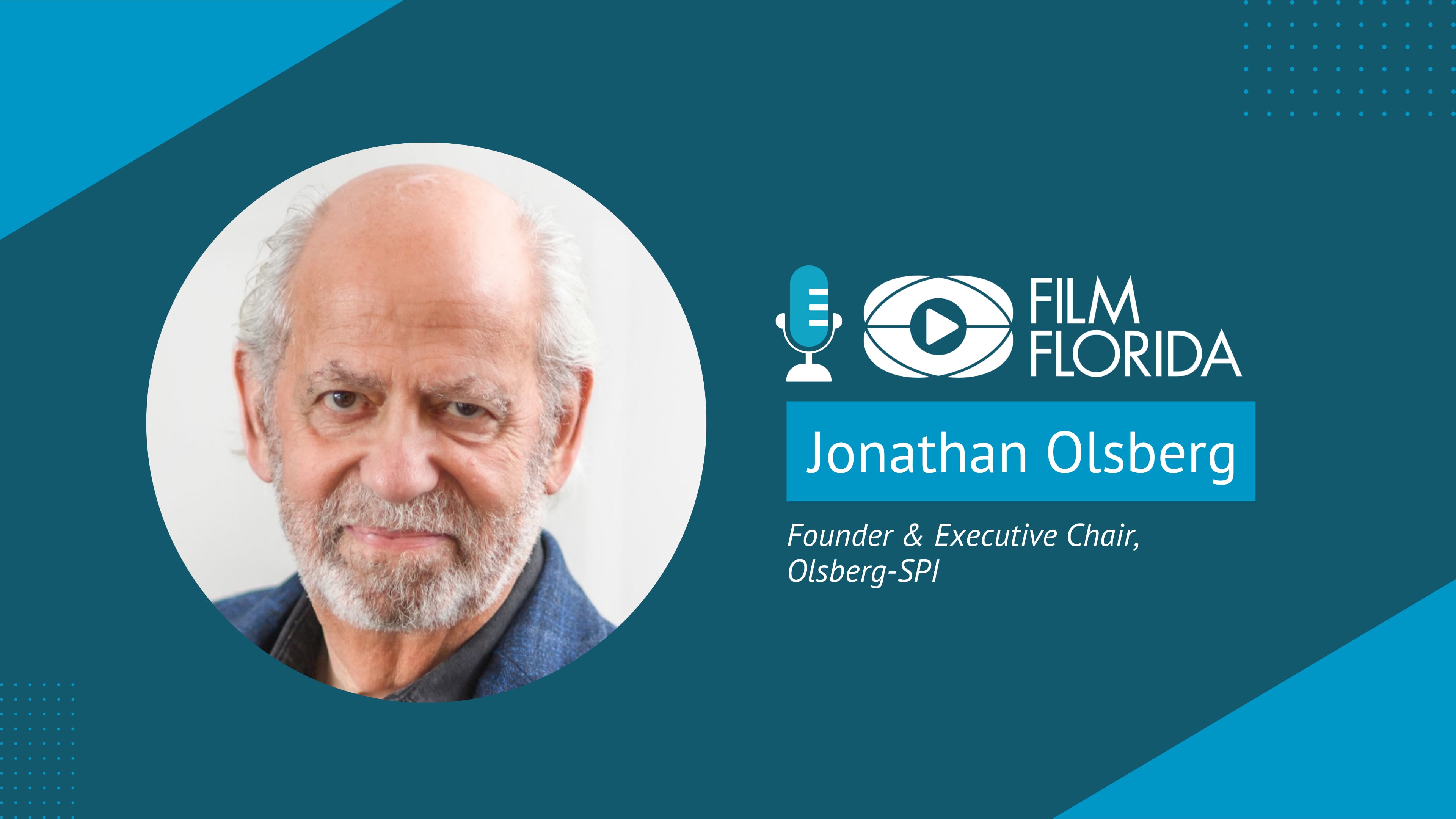 Jonathan Olsberg, Executive Chair, Olsberg SPI | Film Florida Podcast