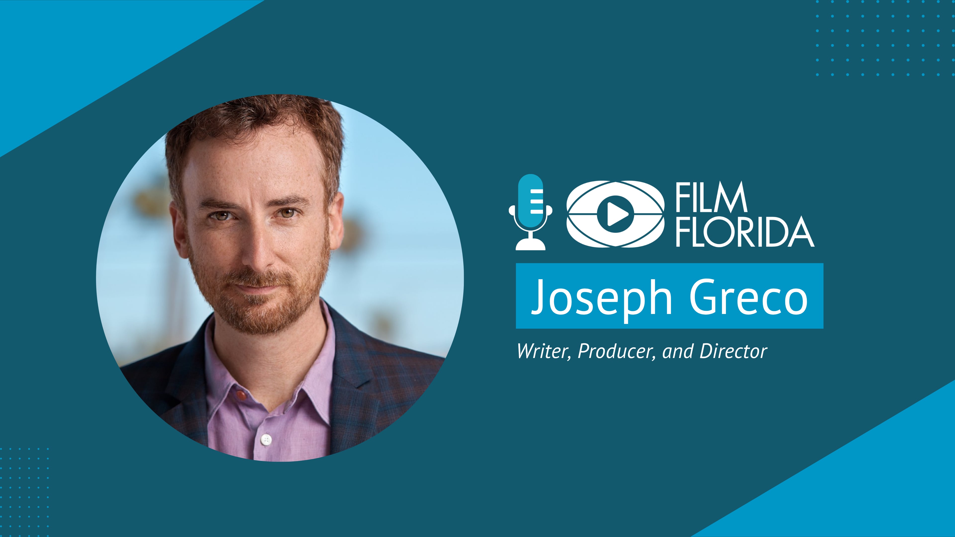 Joseph Greco, Writer, Producer, Director | Film Florida Podcast