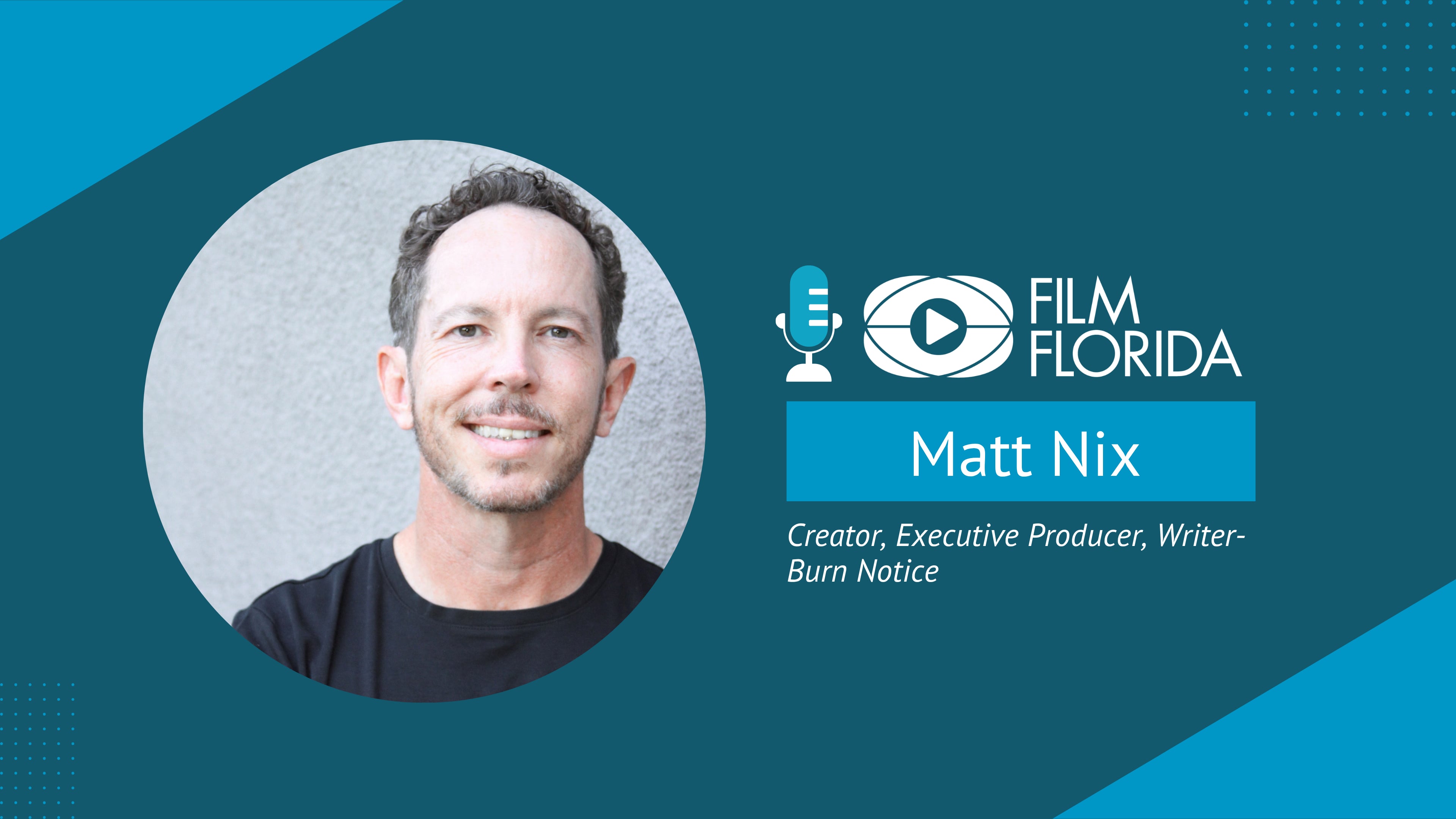 Matt Nix, Executive Producer, Producer, Writer, Director | Film Florida Podcast